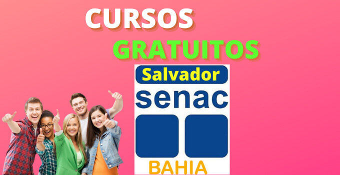 SENAC Salvador 2022: Cadastro e Vagas para Cursos Gratuitos Online