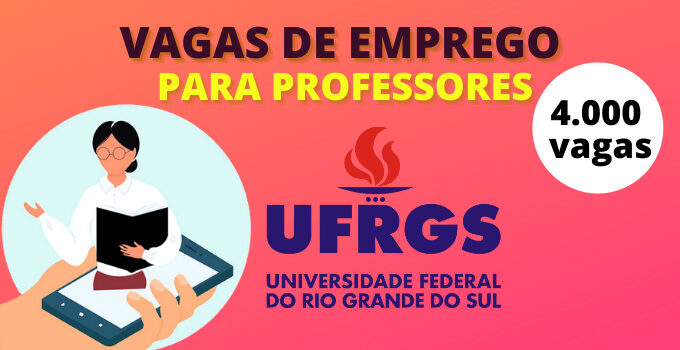 UFRGS está oferecendo 4 mil vagas de emprego para professores que queiram dar aula em cursos online e EAD