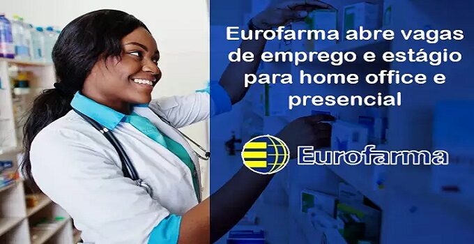 Multinacional Eurofarma está contratando mais de 250 novos funcionários ao redor de todo o Brasil