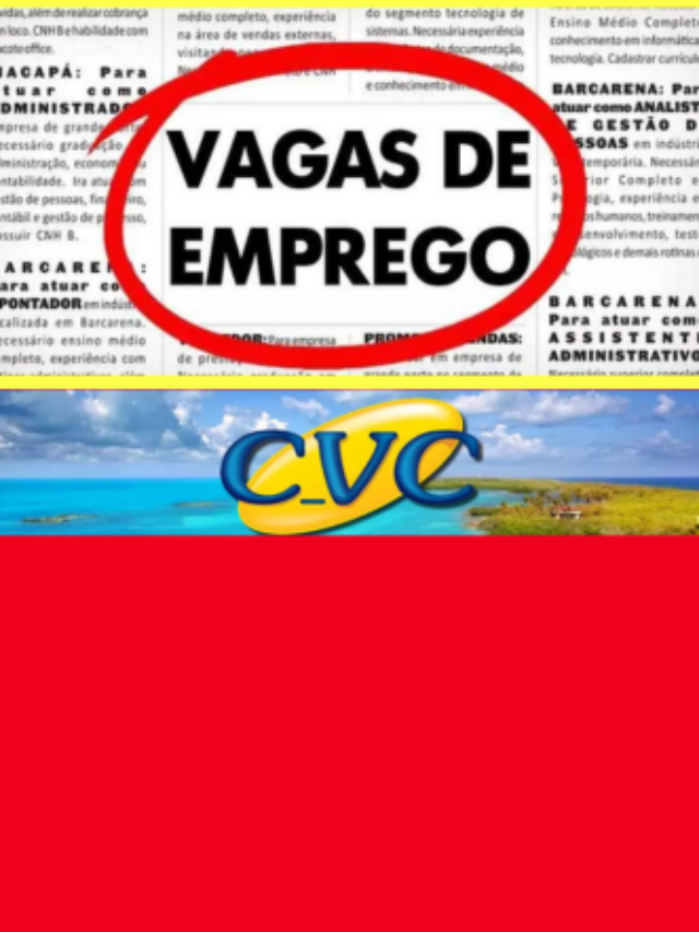 CVC abre novas vagas de emprego em SP, PE e RS , Confira!