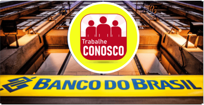 Banco do Brasil Trabalhe Conosco: Saiba Como Ingressar na Instituição